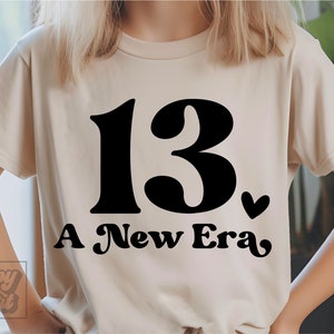 13 A New Era SVG PNG - Dreizehn SVG - 13. Geburtstag Design - Cricut Digital Download - Hallo 13-13th Birthday Girl Era