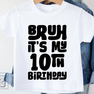 Bruh Es ist mein 10. Geburtstag SVG PNG - Zehnter Geburtstag Junge Shirt SVG - Cricut Sofortiger Download - 10