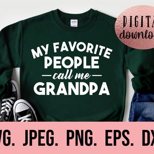 My Favorite People Call Me Grandpa SVG - Most Loved Grandpa - Fathers Day SVG - Fathers Day Shirt - Papa Bear - Cricut Cut File - Papa SVG