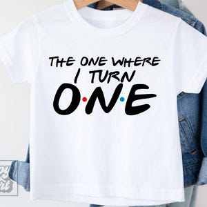 The One Where I Turn One SVG PNG - 1e verjaardag shirt - vrienden verjaardag shirt citaat - eerste verjaardag svg - Cricut gesneden bestand