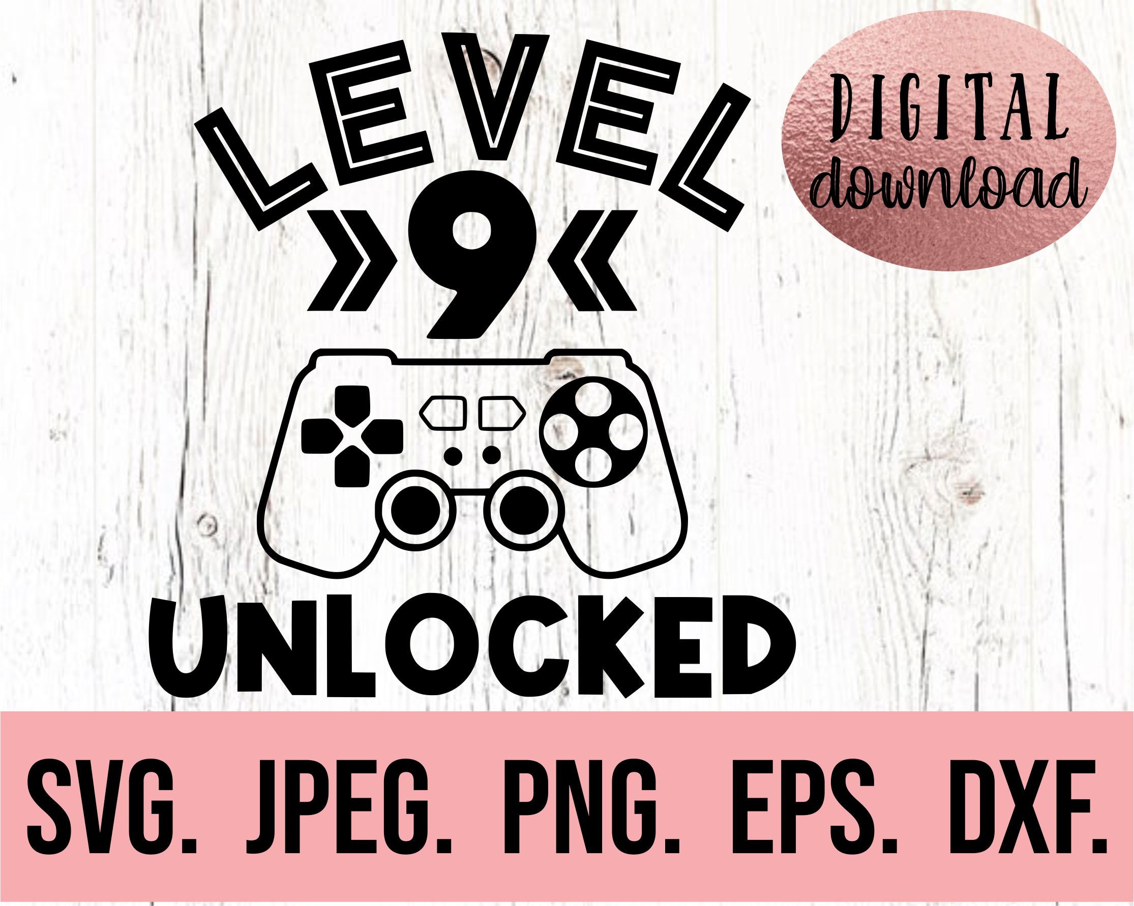 Level 9 Unlocked SVG Ninth Birthday Gamer SVG Instant - Etsy