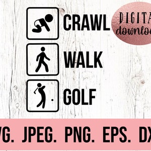 Crawl Walk Golf SVG - Baby Announcement Shirt - Digital Download - Cricut - New Baby Shirt - Silhouette - New Baby svg - New Baby Design