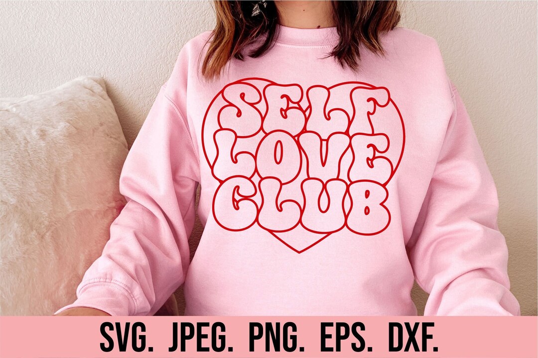 Self Love Club SVG - Instant Download - Cricut File - Silhouette ...