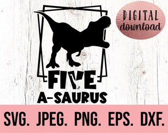 Five A Saurus - 5th Birthday SVG - I am Five Dinosaur SVG - Fifth Birthday Boy Shirt - Digital Download - Birthday Boy - Five Birthday SVG