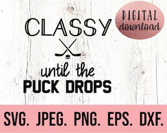 Hockey Mom SVG - Digital Download - Classy Until The Puck Drops - Mom Funny SVG - Hockey Mom Life Shirt - Dont Puck with Me SVG - Silhouette