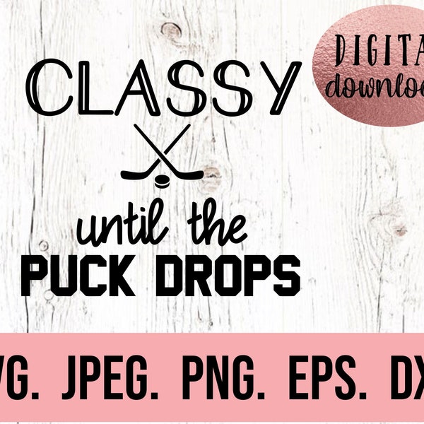 Hockey Mom SVG - Digital Download - Classy Until The Puck Drops - Mom Funny SVG - Hockey Mom Life Shirt - Dont Puck with Me SVG - Silhouette