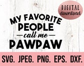 My Favorite People Call Me Pawpaw svg - Most Loved Pawpaw SVG - Best Pawpaw Ever - Fathers Day SVG  - Cricut Cut File - Instant Download