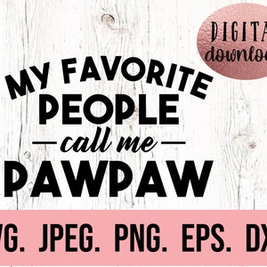 Meine Lieblingsmenschen nennen mich Paw Paw
