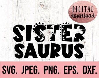 Sister Saurus Svg - T-Rex Big Sister - Dinosaur Birthday SVG - First Birthday - Digital Download - Dinosaur Clipart - Sibling Birthday SVG