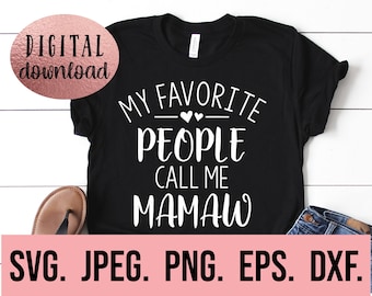 My Favorite People Call Me Mamaw - Most Loved Mamaw SVG - Cricut File - Mamaw SVG - Digital Download - Instant Download - Best Mamaw Ever