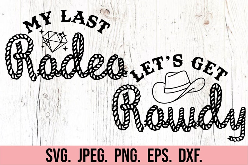 Rowdy Rodeo Sign My Last Rodeo Lets Get Rowdy SVG - Smashed in Nash - Lets Get Nashty ...