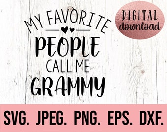 My Favorite People Call Me Grammy svg - Most Loved Grammy SVG - Cricut Cut File - Grammy SVG - Grammy Shirt - Instant Download - Best Grammy