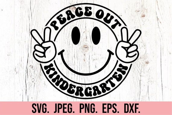 Peace Out Kindergarten SVG - School svg - Kinder Graduation PNG - Instant Download - Cricut File - So Long Kindergarten - Last Day of School