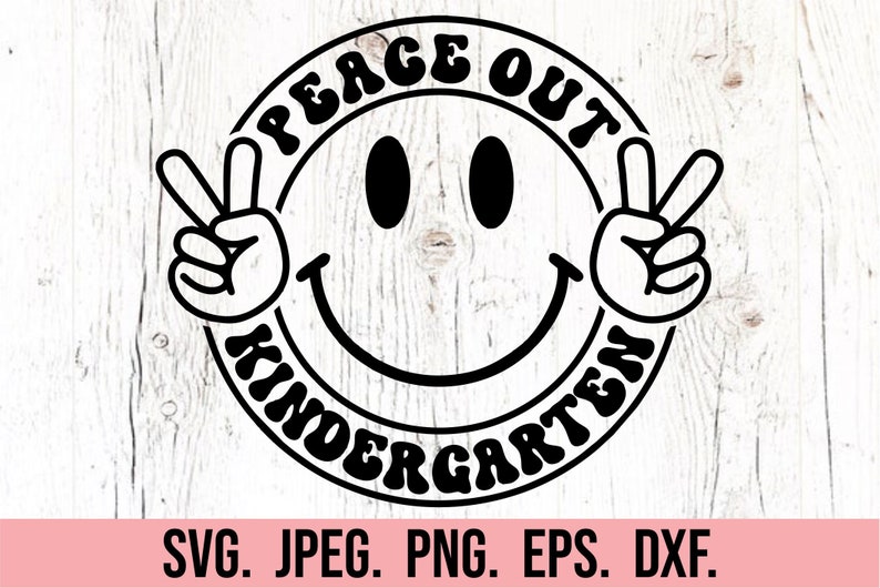 May include: Black and white graphic of a smiley face with peace signs on either side. The text around the smiley face reads "Peace Out Kindergarten".