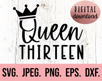 Thirteen SVG - 13th Birthday Queen SVG - Oficjalny nastolatek png - Pobieranie cyfrowe - Plik Cricut Cut - Hello 13 svg - 13th Birthday Girl SVG