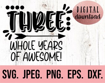 Three Whole Years Of Being Awesome SVG - Third Birthday Boy Shirt SVG - Instant Download - png jpeg - Cricut Cut File - 3rd Birthday Boy svg