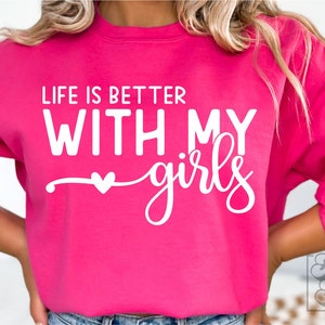 La vita è migliore con le mie ragazze SVG PNG - Benedetto con le ragazze svg - Mamma di ragazze svg - Ragazza mamma svg - Nella mia era di mamma ragazza svg - Ragazza mamma - Mamma