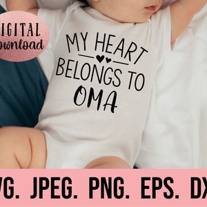 Meu coração pertence a Oma SVG - Oma mais amada - Novo bebê svg - Oma svg - Download instantâneo - Arquivo Cricut - Dia das Mães - Oma Valentine