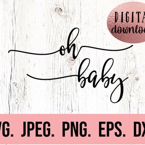 Oh Baby SVG - Camiseta con anuncio de embarazo - Descarga digital - Archivo de corte Cricut - Mamá futura SVG - Mamá en ciernes svg - Clipart de nuevo bebé