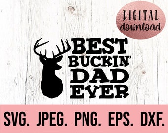 Dad SVG - Best Buckin Dad svg - Fathers Day SVG - Fathers Day Shirt - Funny Dad png - Cricut File - Papa Shirt SVG - Hunting Dad svg