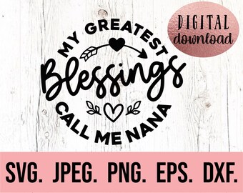 My Blessings Call Me Nana SVG - Most Loved Nana svg - Nana SVG - Instant Download - Cricut Cut File - Best Nana Ever - Blessed Nana png