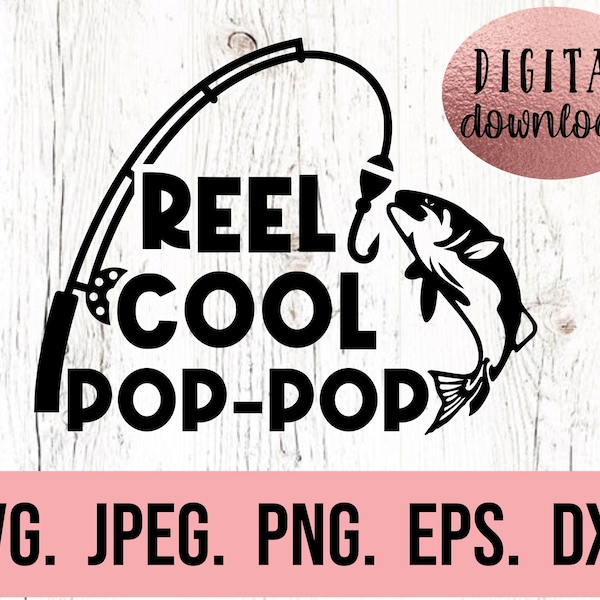 Reel Cool Pop Pop - Most Loved Pop Pop SVG - Best Pop Pop Ever - Fishing Fathers Day SVG - Cricut Cut File - Instant Download - Fish Clipart