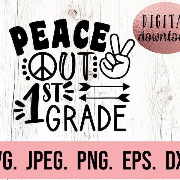 Peace Out 1st Grade SVG - Grade 1 Graduation svg - Instant Download - Cricut Cut File - So Long First Grade png - Last Day of School SVG