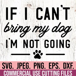 Jeśli nie mogę zabrać psa, nie idę SVG - Dog Mama SVG - Clipart Dog Mom - Plik Cricut - Pies SVG - Natychmiastowe pobranie - Fur Mama - Miłośnik psów