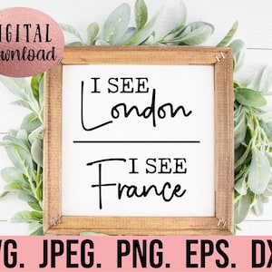 I See London I See France - DIY Bathroom Sign - Bathroom svg png eps - Cricut Cut File - Instant Download - Funny Bathroom Decor Sign