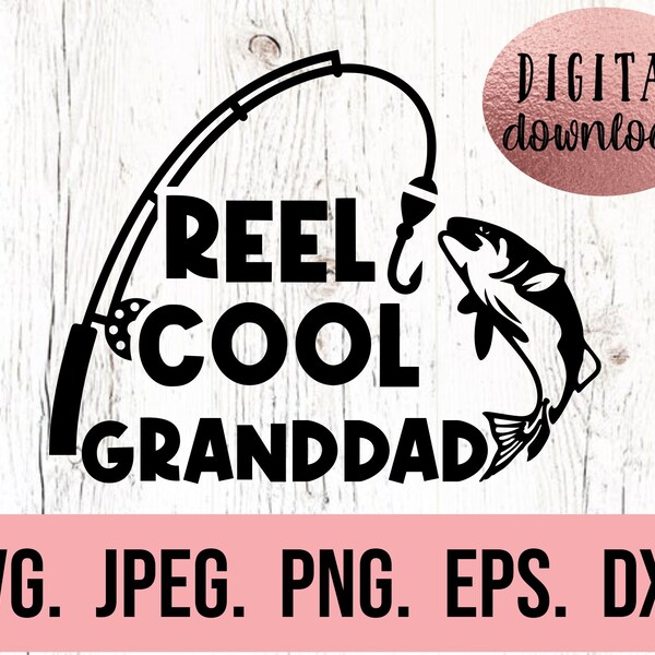 Reel Cool Granddad SVG - Most Loved Granddad - Fish Fathers Day SVG - Hunting Fathers Day Shirt - Cricut Cut File - Fishing Papa Shirt SVG