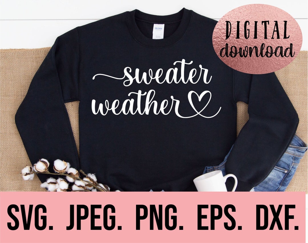 Sweater Weather SVG - Cricut Cut File - Digital Download - Fall Clipart ...