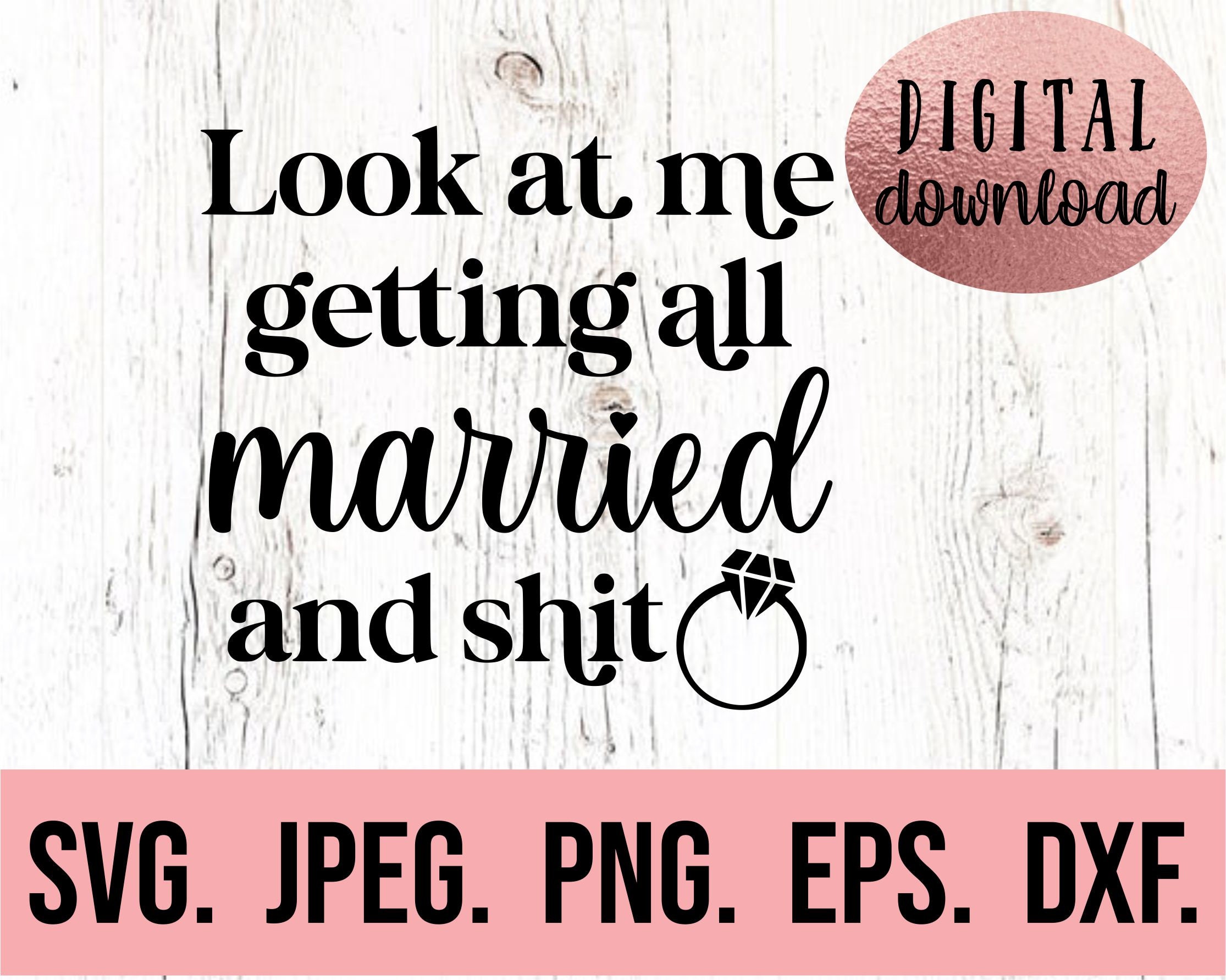 Look at Me Getting All Married and Shit SVG Bride Clipart | Etsy