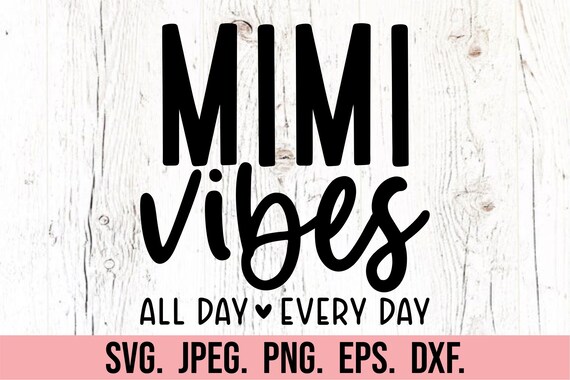 Mimi Vibes SVG All Day Every Day - Mimi Shirt SVG - Mimi Svg