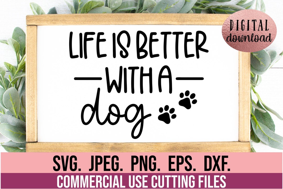 Life is Better With A Dog SVG - Dog Mama SVG - Dog Mom Clipart - Cricut ...