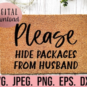 May include: A brown doormat with the text "Please Hide Packages From Husband" in black lettering.