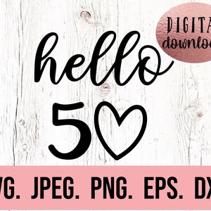 May include: Black and white graphic design with the text "hello 5" and a heart. The design is on a white wood background with the text "DIGITAL download" in a pink circle and the text "SVG. JPEG. PNG. EPS. DXF." at the bottom.