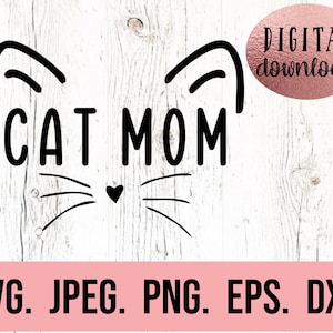 May include: Black and white digital download design featuring a cat face with the text "CAT MOM". The design is suitable for use on t-shirts, mugs, tote bags, and other items.