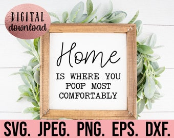 El hogar es donde haces caca más cómodamente SVG - Letrero de baño DIY - Baño svg png - Archivo Cricut - Descarga instantánea - Decoración divertida para el baño