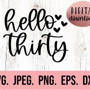 Hello Thirty SVG - Thirty AF - 30th Birthday Design - Thirty svg - Hello 30 Shirt - Digital Download - Cricut Cut File - 30th Birthday SVG