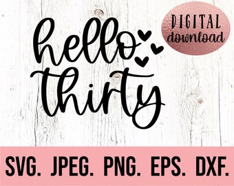 Hello Thirty SVG - Thirty AF - 30th Birthday Design - Thirty svg - Hello 30 Shirt - Digital Download - Cricut Cut File - 30th Birthday SVG