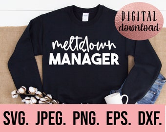 Meltdown Manager SVG - Chaos Coordinator - Digital Download - Cricut File - Mom Funny SVG - Mom Life Shirt - Teacher Life png - Funny Quote