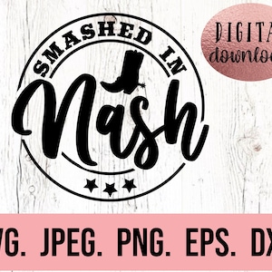 Smashed In Nash SVG - Diventiamo Nashty - Nash Bash PNG - Maglietta da addio al nubilato di Nashville - Nashty Bride SVG - File di taglio Cricut - Download immediato