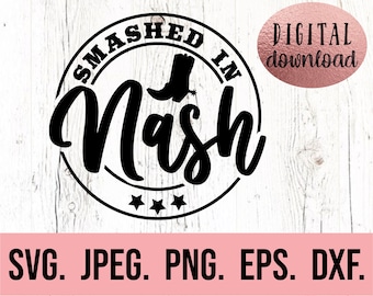 Smashed In Nash SVG - Lets Get Nashty - Nash Bash PNG - Nashville Bachelorette Shirt - Nashty Bride SVG - Cricut Cut File - Instant Download