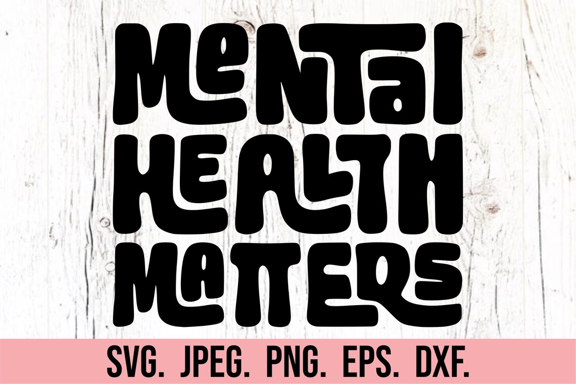 Mental Health Matters SVG PNG - Self Love - Cricut Instant Download ...