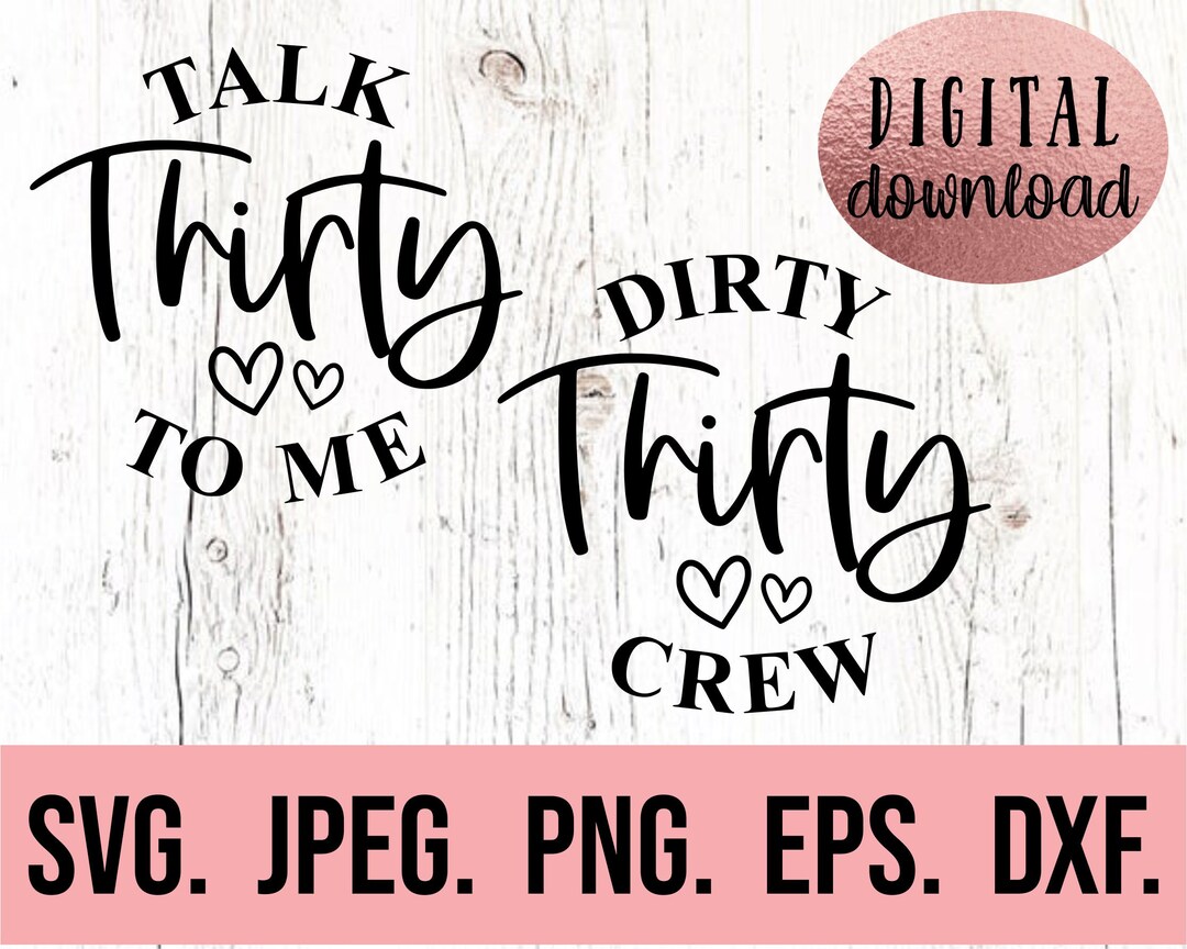 Dirty Thirty Crew SVG - Talk Thirty to Me Png - 30th Birthday Design ...