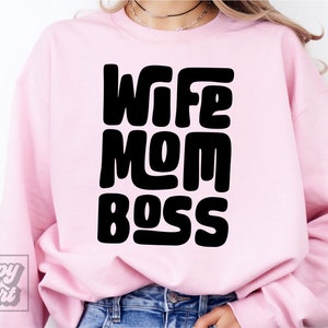 Wife Mom Boss SVG PNG - Mom Mode - Mom Shirt - Mom Life - Boss Lady - Cricut Digital Download - Boss Mom - Small Business Owner - Wife Quote