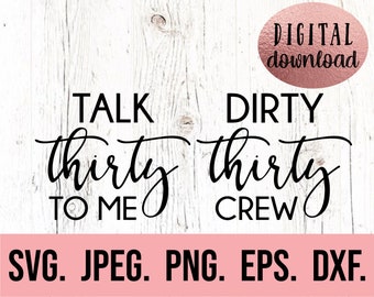 Dirty Thirty Crew SVG - Talk Thirty To Me png - 30th Birthday Design - Thirty SVG - Digital Download - Hello 30 - Thirty AF - Thirty Squad