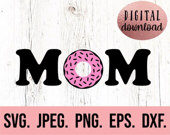Mom Donut SVG - Donut Birthday SVG - Mom of the Birthday Girl - Digital Download - Birthday Design - Cricut Cut File PNG - I Donut Believe