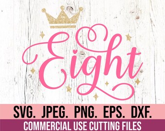 Eight SVG - Eighth Birthday Princess - 8th Birthday Girl Crown Cursive - Digital Download - Birthday Girl Design - Cricut File Silhouette