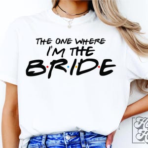 Der Eine, wo ich die Braut SVG bin - Braut Clipart - Bachelorette PNG - Zukünftige Frau - Freunde Cricut Schnitt Datei - Sofort Download - Braut zu sein